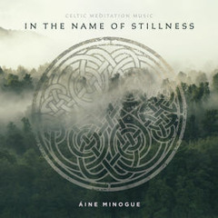 In the Name of Stillness (Aine Minogue)