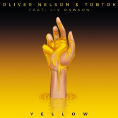 Oliver Nelson & Tobtok - Yellow (feat. Liv Dawson)