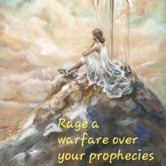 Rage a Warfare Over Your Prophecy