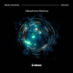 Helix Vs Deniz Koyu - Overdrive To The Sun (Mikashrine Mashup) Supported by Dannic