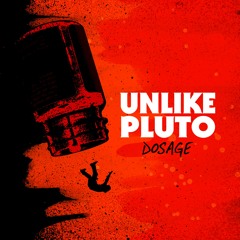 Unlike Pluto - Dosage
