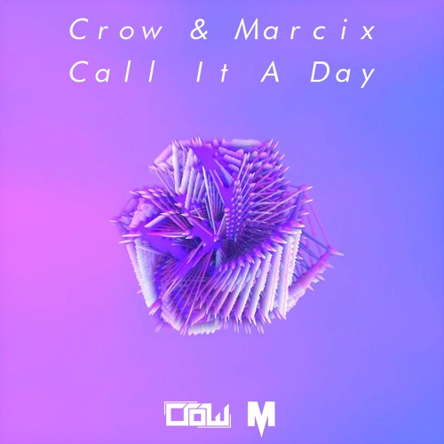 Crow & Marcix - Call It A Day