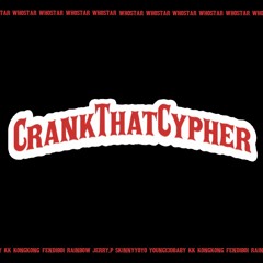 2019 Crank That Cypher - Fendiboi x Rainbow x Jerry.P x SkinnyYoyo x Young13dBaby x kK x KongKong