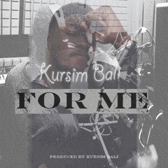 Kursim Bali- For Me (PROD. By KURSIM BALI)