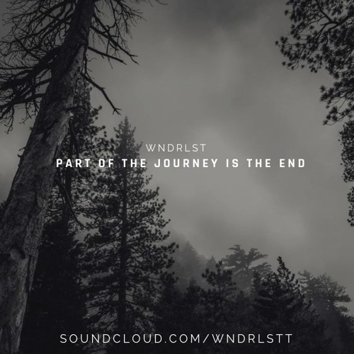 WNDRLST - Part Of The Journey Is The End