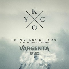 Kygo - Think About You Feat. Valerie Broussard (VARGENTA Remix)
