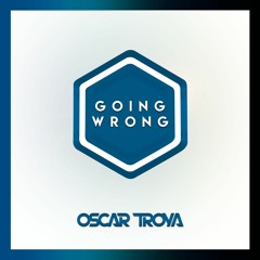 Oscar Troya - Going Wrong (Extended Mix)