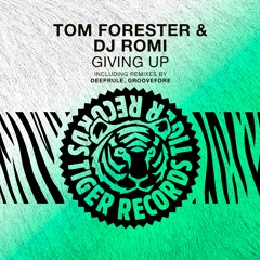 Tom Forester & DJ Romi - Giving Up (Groovefore Remix)