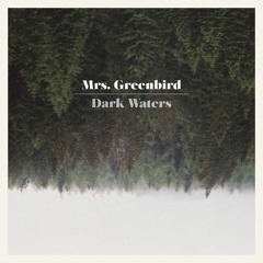 Mrs. Greenbird - Dark Waters