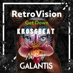 RetroVision vs Galantis - Get Down vs No Money (Krossbeat Mashup)