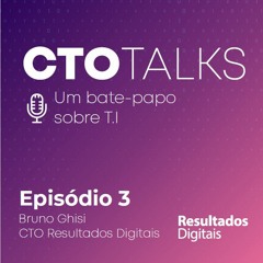 Episódio #3 - Bruno Ghisi, CTO na Resultados Digitais