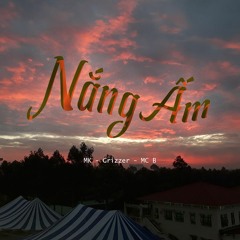 Nắng Ấm - MK x Grizzer x MC B