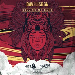 Davi lisboa - Calling My Name (HOT-Q, BALMA RMX)