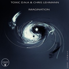 Toxic D.N.A & Chris Lehmann - (Imagination) SIREC006 preview