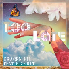 Too Late ft. Big K.R.I.T.