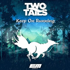 Two Tails - Keep On Running