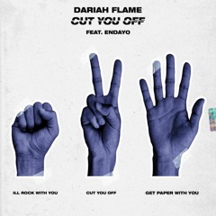 Cut You Off-Dariah Flame x Endayo