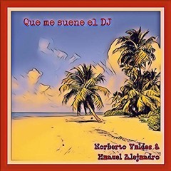 Que Me Suene El DJ By Norberto Valdes - Manuel Alejandro (1)
