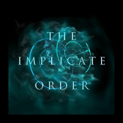 THE IMPLICATE ORDER