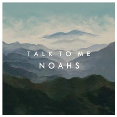 NOAHS - Talk To Me