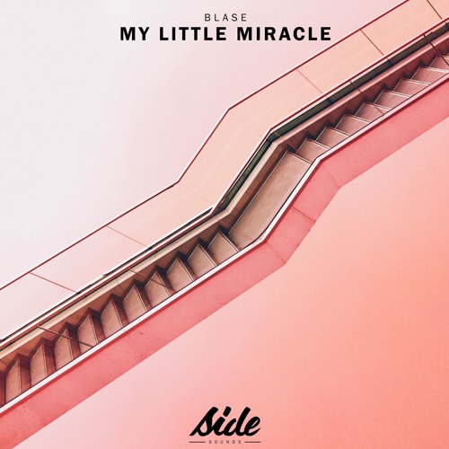 BLASE - My Little Miracle (Original Mix)