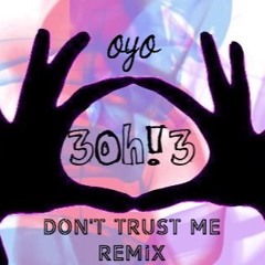 3OH!3- Don't Trust Me (OYO Re-work) Buy=Free Download