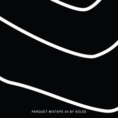 Parquet Mixtape 34 | SOLEE