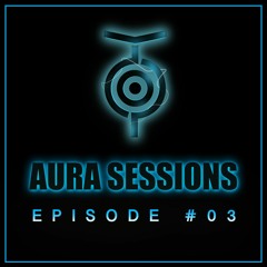 AURA Sessions - Episode #03