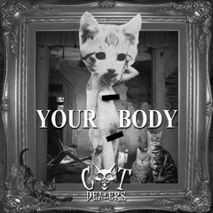 Cat Dealers - Your Body (Wawski Edit)