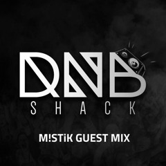 M!STiK DNB SHACK GUEST MIX