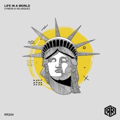Cyberx & Velasquez - Life In A World (Original Mix) 160Kbps
