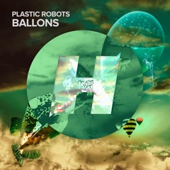 Plastic Robots - Ballons [OUT NOW]
