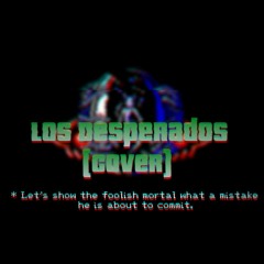 [Universes Collide] - Los Desperados (Cover) (Ft. Vex)
