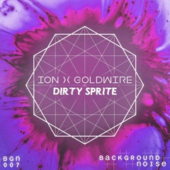 ION x goldwire - Dirty Sprite (BGN007)