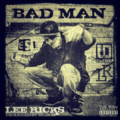 Lee Ricks - BAD MAN [Prod. BigBob | Feat. LDontheCut]