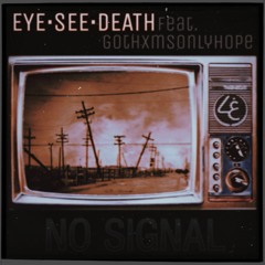 Eye See Death (feat. gothxmsonlyhope)