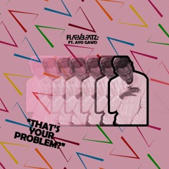 Flaev Beatz - That's Your Problem? (feat. Ayo Gawd)