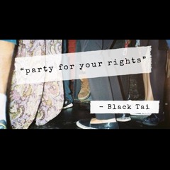 Black Tai - Party For Your Rights