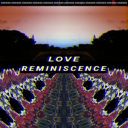 C H O I S I E S - Love Reminiscence (LM001)