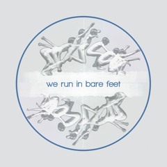 We Run In Bare Feet