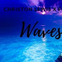 Christon Lewis X Fu$ion - Waves