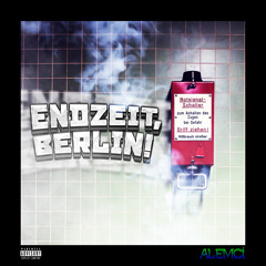 Endzeit, Berlin! (prod. MaxSaurusFlex)