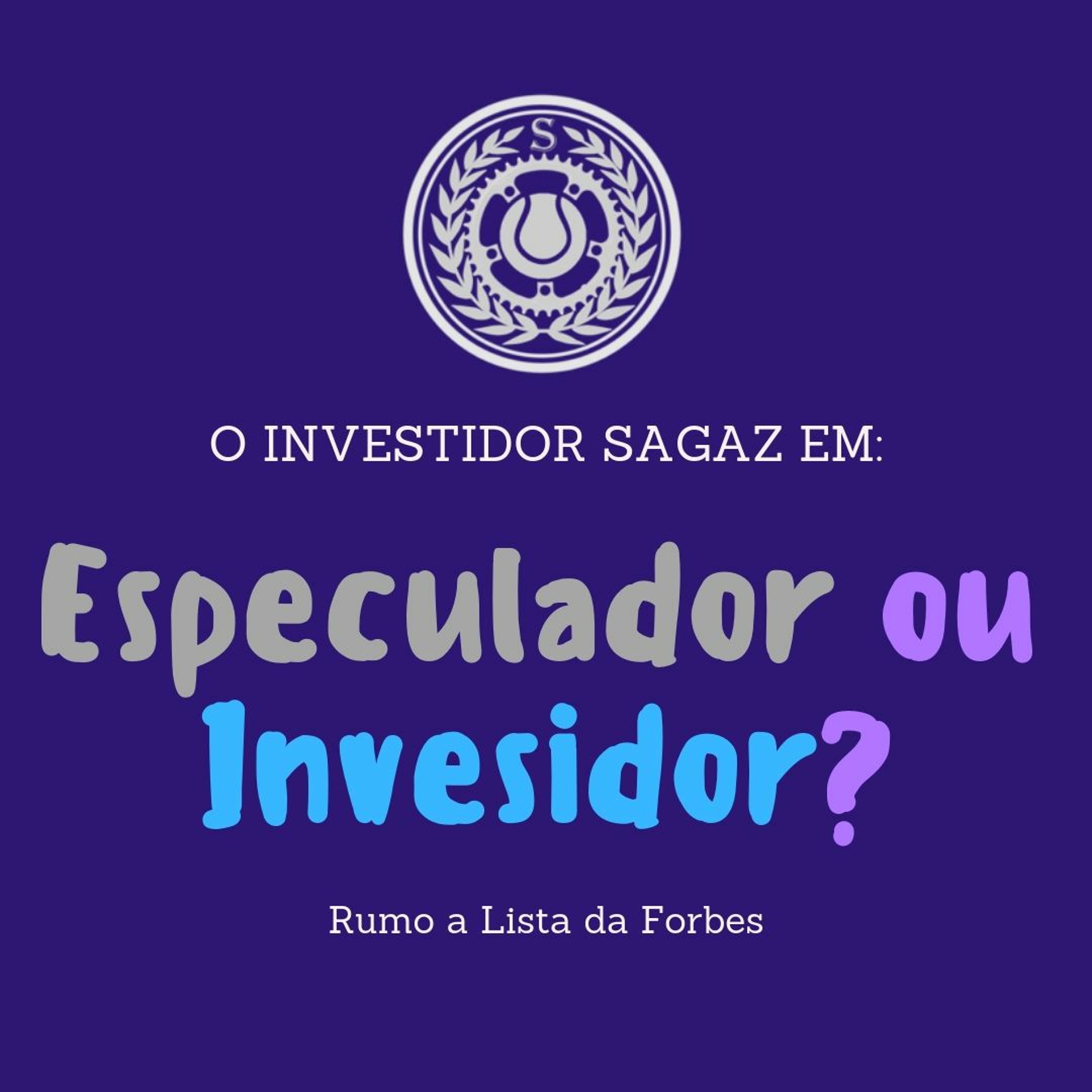 SagazCast #5 - Você Especula Ou Investe?