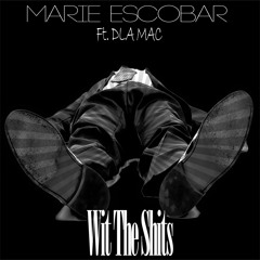 Marie Escobar Feat DLA Mac-With The Shits