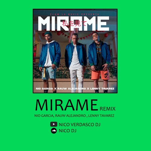 Stream MIRAME - REMIX / NICO DJ ♪ Nio Garcia, Rauw Alejandro, Lenny Tavarez  [FIESTERO REMIX] by NICO DJ ♪ | Listen online for free on SoundCloud