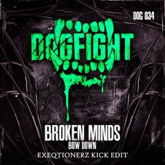 Broken Minds - BOW DOWN (Exeqtionerz 220BPM Kick Edit)