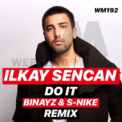 Ilkay Sencan  - Do It (Binayz & S-Nike Radio Edit)