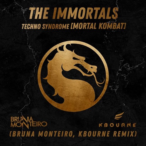 Stream The Immortals - Techno Syndrome [Mortal Kombat]( Bruna Monteiro , KBourne Remix) FREE DOWNLOAD! by KBourne | Listen for free on SoundCloud