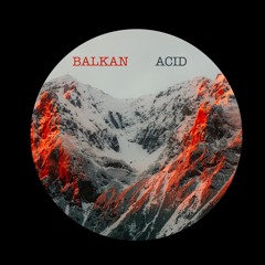 Balkan Acid  (NESH Mastering)