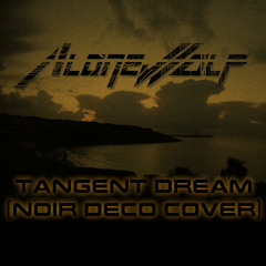 Alonewolf - Tangent Dream (Noir Deco cover)